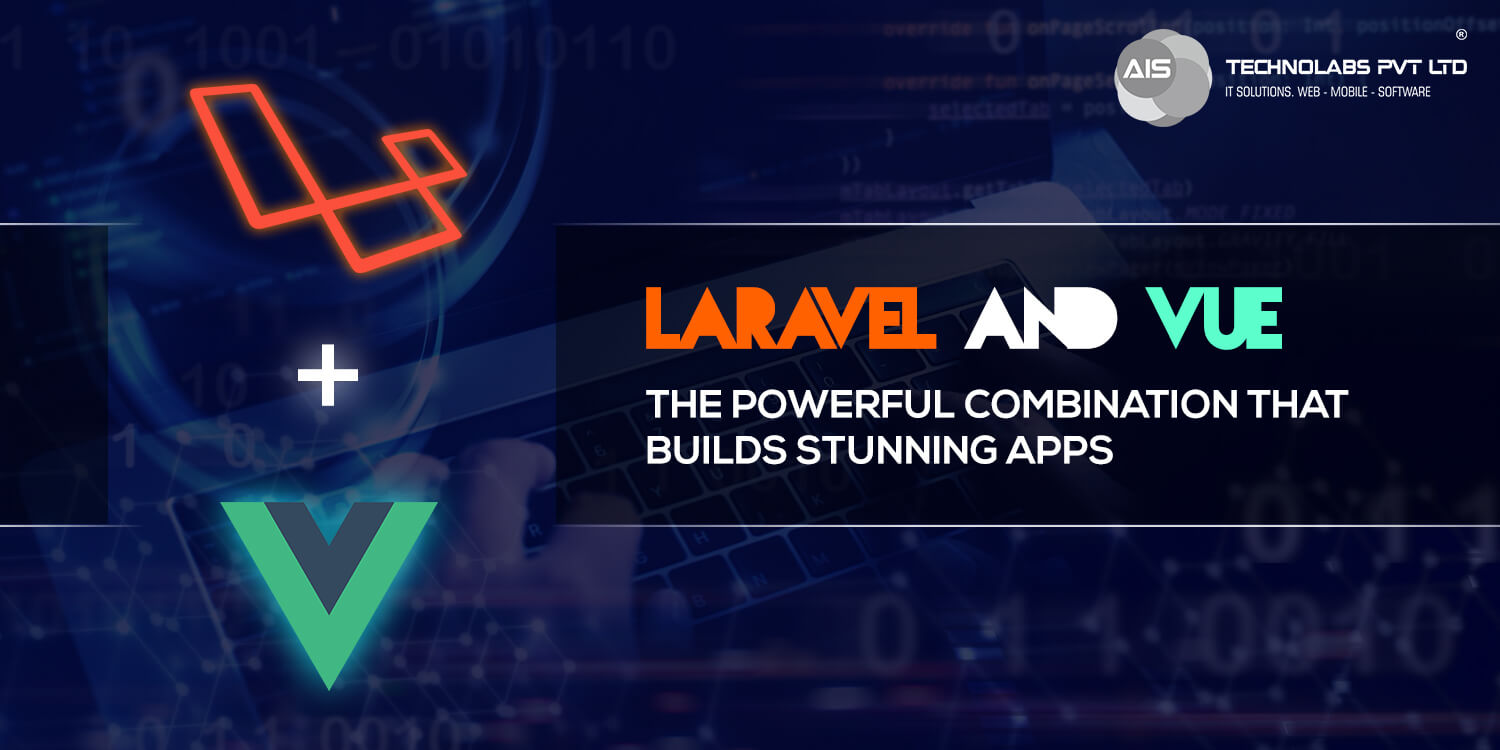 Laravel and vue: the powerful combination that builds stunning apps