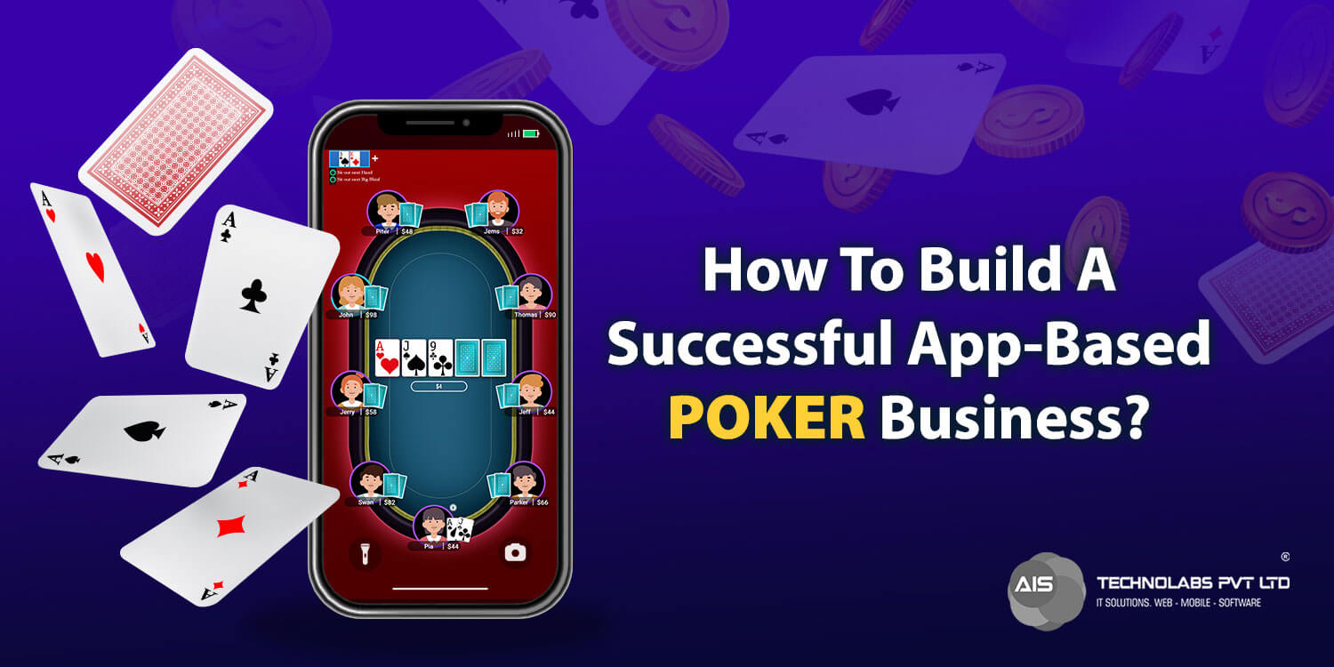 How To Build a Profitable Poker Enterprise: A Comprehensive App Guide?