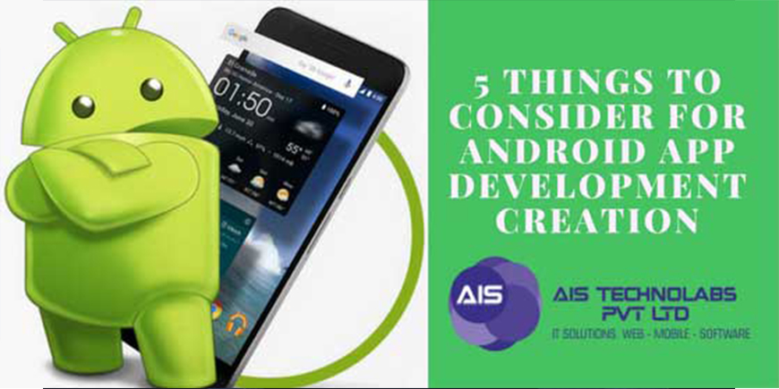 5 things to consider for android app development creation