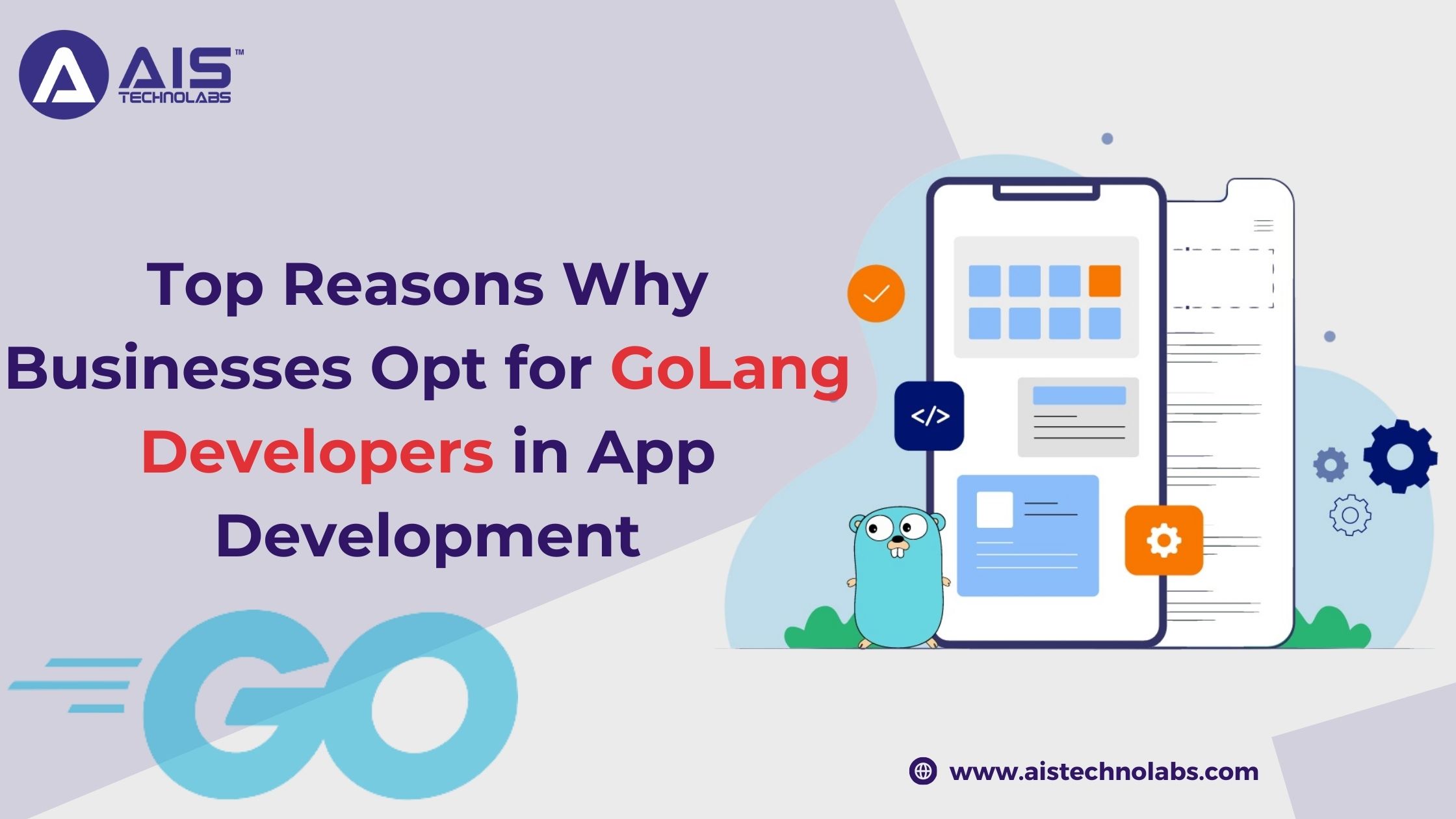 Top Reasons Why Businesses Opt for GoLang Developers in App Development