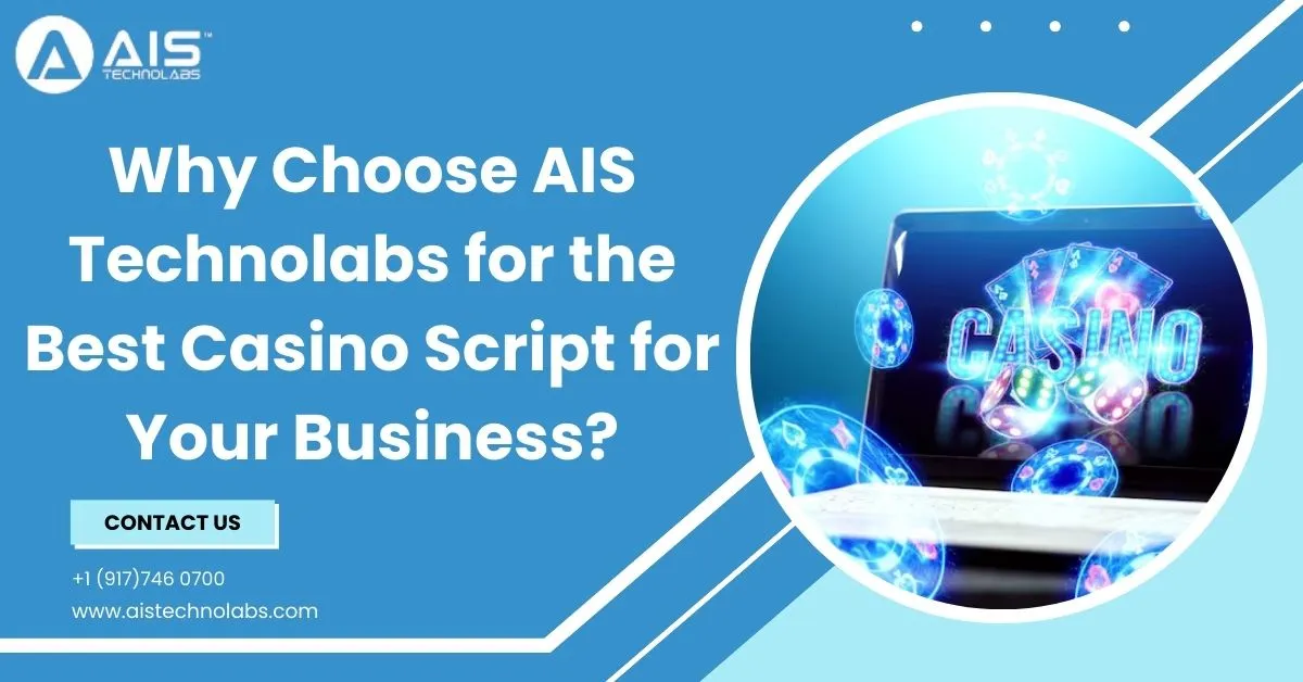 why choose ais technolabs for the best casino script